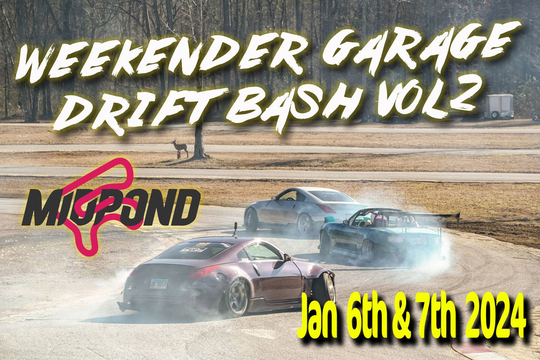 Weekender Garage Drift Bash Vol. 2 - Jan 6th & 7th